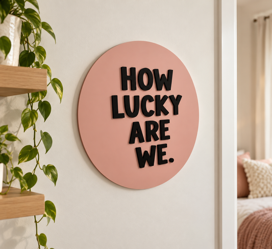 How Lucky Are We Wall Plaque